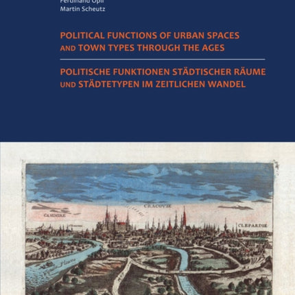 Politische Funktionen städtischer Räume und Städtetypen im zeitlichen Wandel. Nutzung der historischen Städteatlanten in Europa.: Political Functions of Urban Spaces and Town Types through the Ages. Making Use of the Historic Towns Atlases