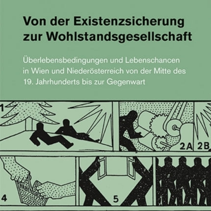 Von der Existenzsicherung zur Wohlstandsgesellschaft: Überlebensbedingungen und Lebenschancen in Wien und Niederösterreich von der Mitte des 19. Jahrhunderts bis zur Gegenwart