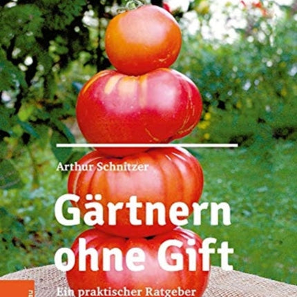 Gartnern ohne Gift: Ein praktischer Ratgeber