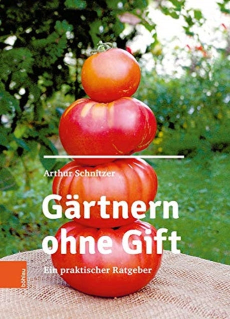 Gartnern ohne Gift: Ein praktischer Ratgeber