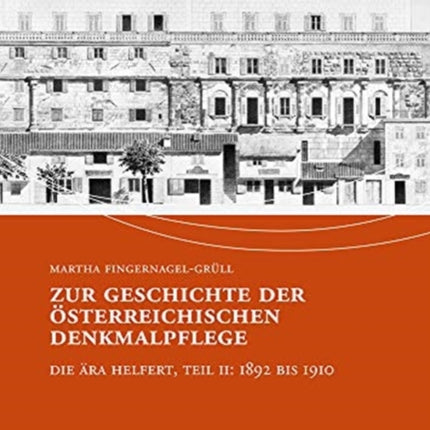 Zur Geschichte der österreichischen Denkmalpflege: Die Ära Helfert, Teil II: 1892 bis 1910