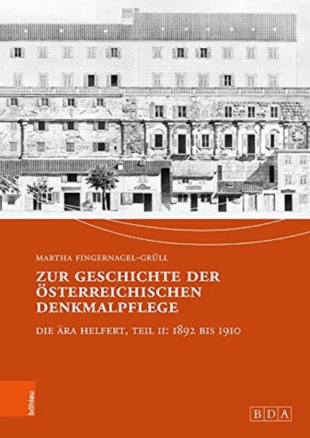 Zur Geschichte der österreichischen Denkmalpflege: Die Ära Helfert, Teil II: 1892 bis 1910