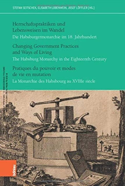 Herrschaftspraktiken und Lebensweisen im Wandel: Die Habsburgermonarchie im 18. Jahrhundert
