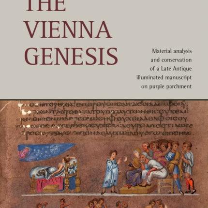 The Vienna Genesis: Material analysis and conservation of a Late Antique illuminated manuscript on purple parchment