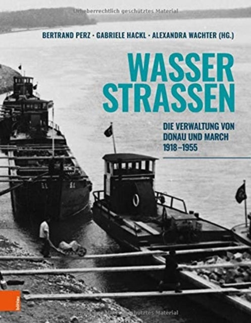 Wasserstraßen: Die Verwaltung von Donau und March 1918-1955