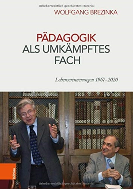 Pädagogik als umkämpftes Fach: Lebenserinnerungen 1967-2020