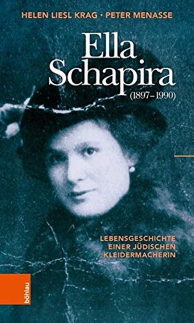 Ella Schapira (1897-1990): Lebensgeschichte einer jüdischen Kleidermacherin