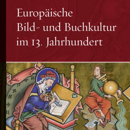 Europäische Bild- und Buchkultur im 13. Jahrhundert