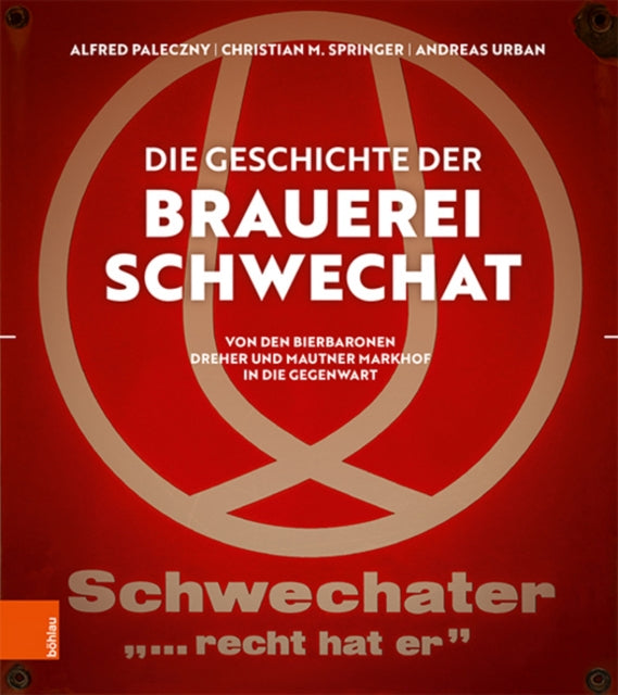 Die Geschichte der Brauerei Schwechat: Von den Bierbaronen Dreher und Mautner Markhof in die Gegenwart