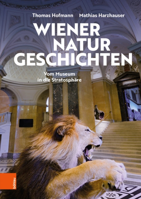 Wiener Naturgeschichten: Vom Museum in die Stratosphare