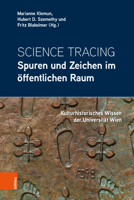 Science Tracing: Spuren und Zeichen im öffentlichen Raum: Kulturhistorisches Wissen der Universität Wien