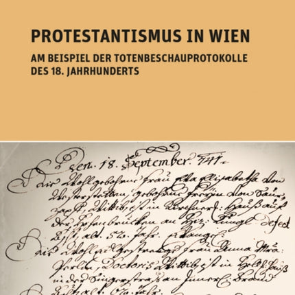 Protestantismus in Wien am Beispiel der Totenbeschauprotokolle des 18. Jahrhunderts