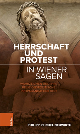 Herrschaft und Protest in Wiener Sagen: Wahrzeichen und ihre religionspolitische Propagandafunktion