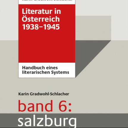 Literatur in osterreich 1938-1945: Handbuch eines literarischen Systems. Band 6: Salzburg