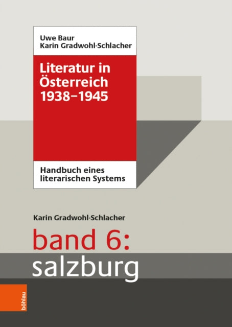 Literatur in osterreich 1938-1945: Handbuch eines literarischen Systems. Band 6: Salzburg