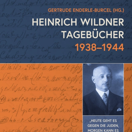 Heinrich Wildner Tagebucher 1938--1944: Heute geht es gegen die Juden, morgen kann es gegen die anderen gehen