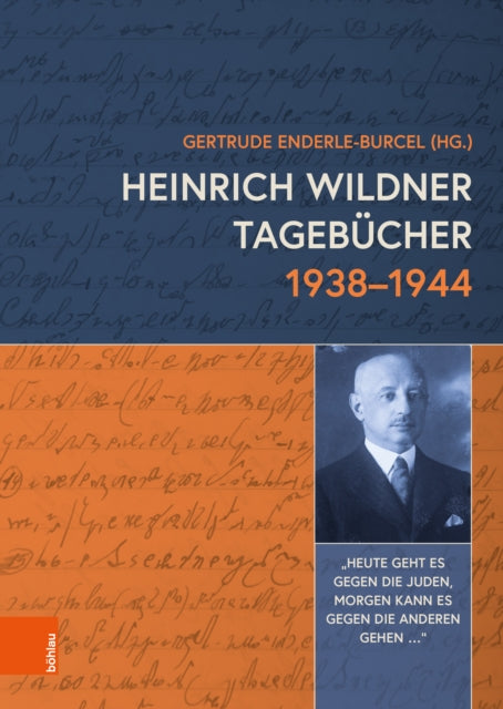 Heinrich Wildner Tagebucher 1938--1944: Heute geht es gegen die Juden, morgen kann es gegen die anderen gehen