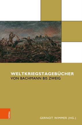 Weltkriegstagebücher: Von Bachmann bis Zweig