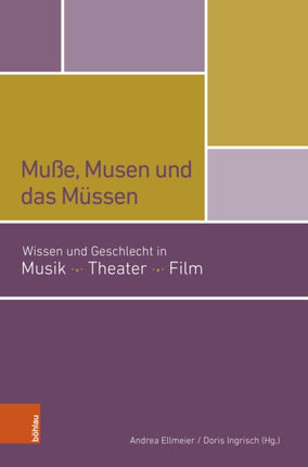 Musse, Musen Und Das Mussen: Wissen Und Geschlecht in Musik Theater Film