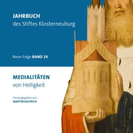 Medialitäten von Heiligkeit: Jahrbuch des Stiftes Klosterneuburg, Neue Folge, Band 24 2022