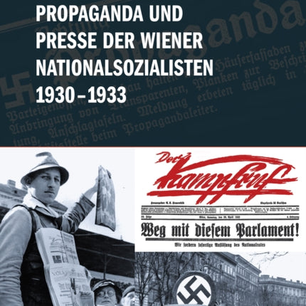 Propaganda und Presse der Wiener Nationalsozialisten 19301933