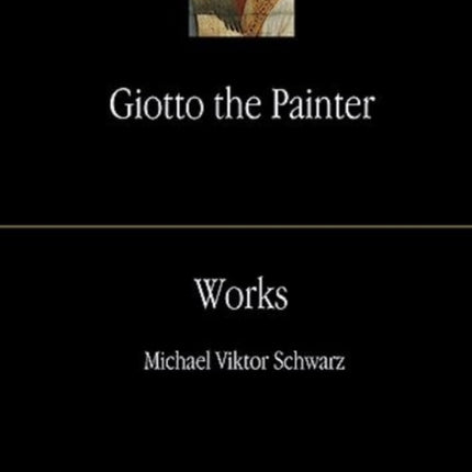 Giotto the Painter. Volume 2: Works