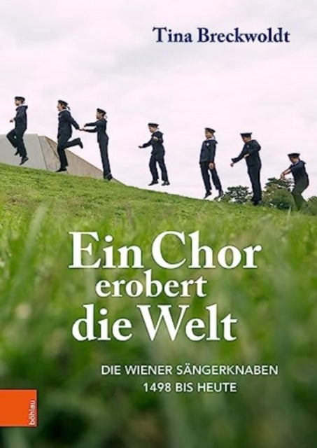 Ein Chor erobert die Welt: Die Wiener Sängerknaben 1498 bis heute