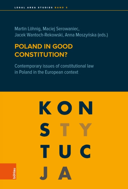 Poland in good constitution?: Contemporary issues of constitutional law in Poland in the European context