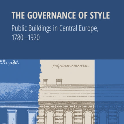 The Governance of Style: Public buildings in Central Europe, 1780-1920