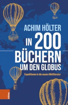 In 200 Büchern um den Globus: Expeditionen in die neuere Weltliteratur