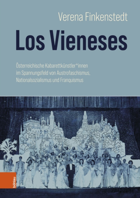 Los Vieneses: Österreichische Kabarettkünstler*innen im Spannungsfeld von Austrofaschismus, Nationalsozialismus und Franquismus