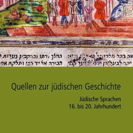 Quellen zur jüdischen Geschichte im Heiligen Römischen Reich und seinen Nachfolgestaaten: Jüdische Sprachen 16. bis 20. Jahrhundert