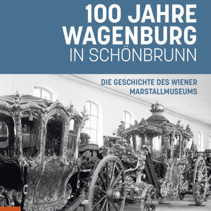100 Jahre Wagenburg in Schönbrunn: Die Geschichte