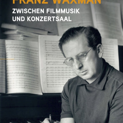 Franz Waxman Zwischen Filmmusik und Konzertsaal