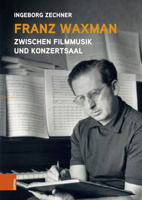 Franz Waxman Zwischen Filmmusik und Konzertsaal