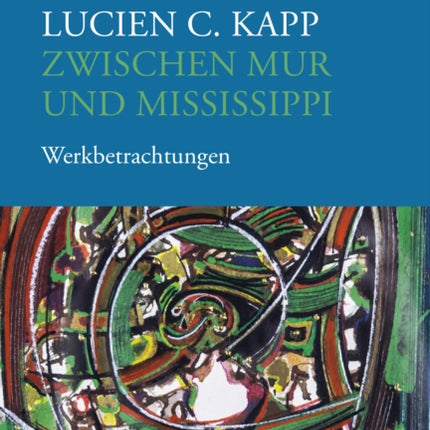 Der Maler Lucien C. Kapp zwischen Mur und Mississippi: Werkbetrachtungen