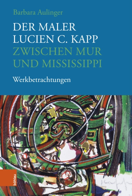 Der Maler Lucien C. Kapp zwischen Mur und Mississippi: Werkbetrachtungen