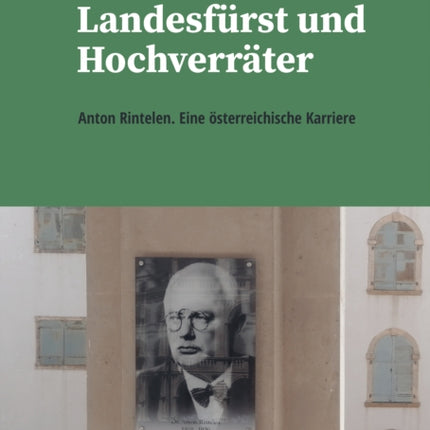 Landesfürst und Hochverräter: Anton Rintelen.