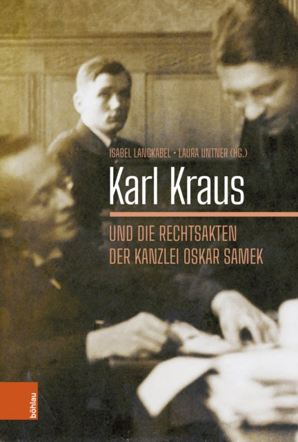 Karl Kraus und die Rechtsakten der Kanzlei Oskar Samek