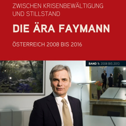 Zwischen KrisenbewÃltigung und Stillstand. Die Ãra Faymann