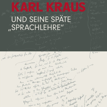 Karl Kraus und seine späte Sprachlehre