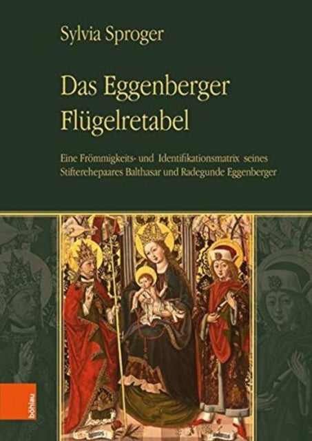 Das Eggenberger Flügelretabel: Eine Frömmigkeits- und Identifikationsmatrix seines Stifterehepaares Balthasar und Radegunde Eggenberger