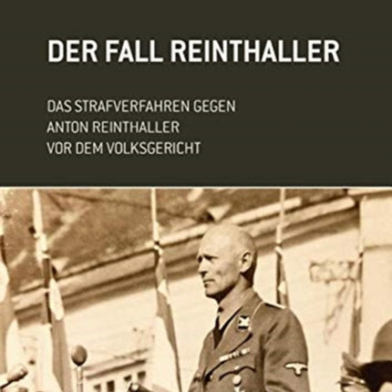 Der Fall Reinthaller: Das Strafverfahren gegen Anton Reinthaller vor dem Volksgericht