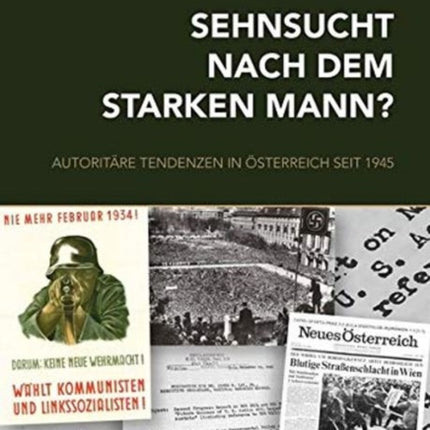 Sehnsucht nach dem starken Mann?: Autoritäre Tendenzen in Österreich seit 1945