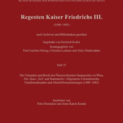 Regesten Kaiser Friedrichs III.: Die Urkunden und Briefe des Österreichischen Staatsarchivs in Wien, Abt. Haus-, Hof- und Staatsarchiv: Allgemeine Urkundenreihe, Familienurkunden und Abschriftensammlungen (14801482)