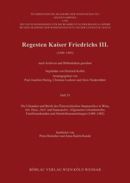 Regesten Kaiser Friedrichs III.: Die Urkunden und Briefe des Österreichischen Staatsarchivs in Wien, Abt. Haus-, Hof- und Staatsarchiv: Allgemeine Urkundenreihe, Familienurkunden und Abschriftensammlungen (14801482)