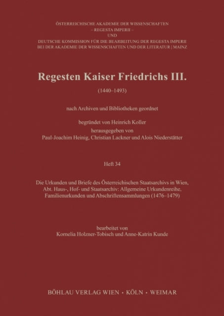 Regesten Kaiser Friedrichs III.: Die Urkunden und Briefe des Österreichischen Staatsarchivs in Wien, Abt. Haus-, Hof- und Staatsarchiv: Allgemeine Urkundenreihe, Familienurkunden und Abschriftensammlungen (1476-1479)