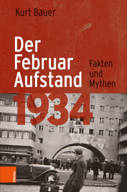 Der Februaraufstand 1934: Fakten und Mythen