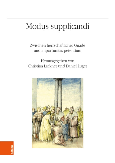 Modus supplicandi: Zwischen herrschaftlicher Gnade und importunitas petentium