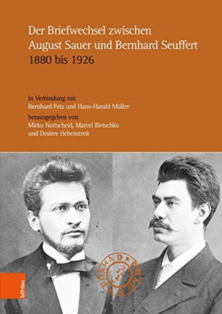 Der Briefwechsel zwischen August Sauer und Bernhard Seuffert 1880 bis 1926: Auswahl und Kommentar. Herausgegeben in Verbindung mit Bernhard Fetz und Hans-Harald MÃ"ller